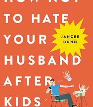 How Not to Hate Your Husband